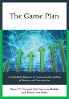 The Game Plan: A Multi-Year Blueprint to Create a School Culture of Literacy and Data Analysis