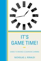 It's Game Time!: Games to Enhance Classroom Learning