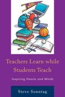 Teachers Learn while Students Teach: Inspiring Hearts and Minds