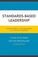 Standards-Based Leadership: A Case Study Book for the Principalship, Second Edition