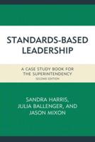 Standards-Based Leadership: A Case Study Book for the Superintendency, Second Edition