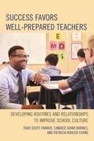Success Favors Well-Prepared Teachers: Developing Routines & Relationships to Improve School Culture
