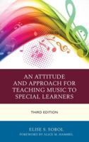 An Attitude and Approach for Teaching Music to Special Learners, Third Edition
