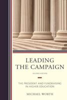 Leading the Campaign: The President and Fundraising in Higher Education, 2nd Edition