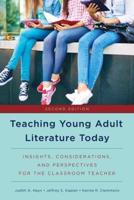 Teaching Young Adult Literature Today: Insights, Considerations, and Perspectives for the Classroom Teacher, Second Edition