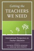 Getting the Teachers We Need: International Perspectives on Teacher Education