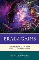 Brain Gains: So, You Want to Be Your Child's Learning Coach?