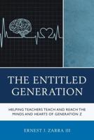 The Entitled Generation: Helping Teachers Teach and Reach the Minds and Hearts of Generation Z