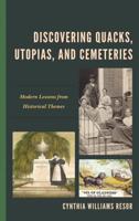 Discovering Quacks, Utopias, and Cemeteries: Modern Lessons from Historical Themes
