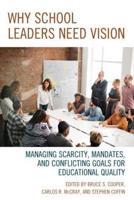 Why School Leaders Need Vision: Managing Scarcity, Mandates, and Conflicting Goals for Educational Quality