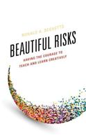 Beautiful Risks: Having the Courage to Teach and Learn Creatively