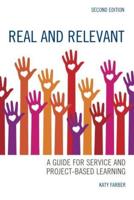 Real and Relevant: A Guide for Service and Project-Based Learning, Second Edition
