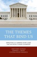 The Themes That Bind Us: Simplifying U.S. Supreme Court Cases for the Social Studies Classroom