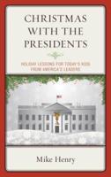 Christmas With the Presidents: Holiday Lessons for Today's Kids from America's Leaders