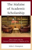 The Malaise of Academic Scholarship: Why It Starts with the Doctoral Dissertation as a Baptism of Fire