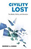 Civility Lost: The Media, Politics, and Education