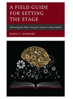 A Field Guide for Setting the Stage: Delivering the Plan Using the Learner's Brain Model