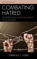 Combating Hatred: Transformational Educators Striving for Social Justice, Second Edition