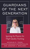 Guardians of the Next Generation: Igniting the Passion for High-Quality Teaching