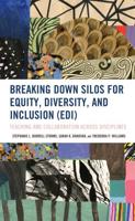 Breaking Down Silos for Equity, Diversity, and Inclusion (EDI): Teaching and Collaboration across Disciplines