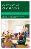 Captivating Classrooms: Educational Strategies to Enhance Student Engagement