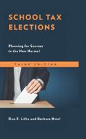 School Tax Elections: Planning for Success in the New Normal, 3rd Edition