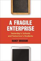 A Fragile Enterprise: Yesterday's Schools and Tomorrow's Students