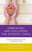 Embracing and Educating the Autistic Child: Valuing Those Who Color Outside the Lines