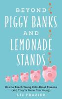 Beyond Piggy Banks and Lemonade Stands: How to Teach Young Kids About Finance (and They're Never Too Young)