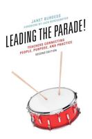 Leading the Parade!: Teachers Connecting People, Purpose, and Practice, Second Edition
