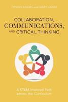 Collaboration, Communications, and Critical Thinking: A STEM-Inspired Path across the Curriculum