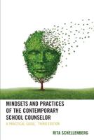 Mindsets and Practices of the Contemporary School Counselor: A Practical Guide, 3rd Edition