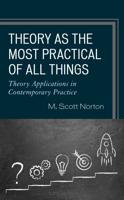 Theory as the Most Practical of All Things: Theory Applications in Contemporary Practice