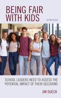Being Fair with Kids: School Leaders Need to Assess the Potential Impact of Their Decisions, Second Edition