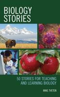 Biology Stories: 50 Stories for Teaching and Learning Biology