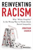 Reinventing Racism: Why "White Fragility" Is the Wrong Way to Think About Racial Inequality