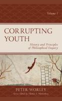 Corrupting Youth: History and Principles of Philosophical Enquiry, Volume 1