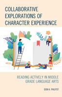 Collaborative Explorations of Character Experience: Reading Actively in Middle Grade Language Arts