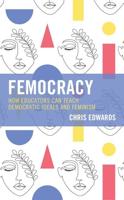 Femocracy: How Educators Can Teach Democratic Ideals and Feminism
