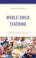 Whole-Child Teaching: A Framework for Meeting the Needs of Today's Students