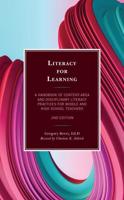 Literacy for Learning: A Handbook of Content-Area and Disciplinary Literacy Practices for Middle and High School Teachers, 2nd Edition