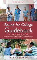 Bound-for-College Guidebook: A Step-by-Step Guide to Finding and Applying to Colleges, Third Edition