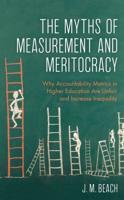 The Myths of Measurement and Meritocracy: Why Accountability Metrics in Higher Education Are Unfair and Increase Inequality