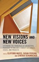 New Visions and New Voices: Extending the Principles of Archetypal Pedagogy to Include a Variety of Venues, Issues, and Projects