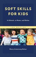 Soft Skills for Kids: In Schools, at Home, and Online, 2nd Edition