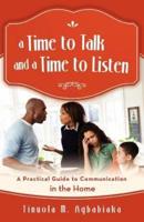 A Time to Talk and a Time to Listen:  A Practical Guide to Communication in the Home