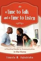 A Time to Talk and a Time to Listen: A Practical Guide to Communication in the Home