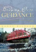 Bridging Over with Guidance: My Personal Relationship with God
