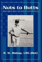 Nuts to Butts: Anecdotes from a Career in the US Navy