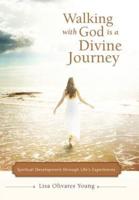 Walking with God Is a Divine Journey: Spiritual Development Through Life's Experiences